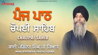 ਪੰਜ ਪਾਠ - ਚੌਪਈ ਸਾਹਿਬ - Chaupai Sahib | Bhai Joginder Singh Riar | Full Shabad 2020 | Expeder Music
