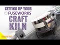 Setting Up Your Fuseworks Craft Kiln