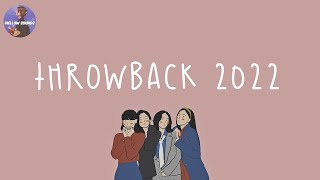 [Playlist] throwback 2022 🌈 we miss 2022 already ~ throwback songs ...