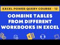 12 - Combine Tables from Different Workbooks into One Table in Excel (Using Power Query)