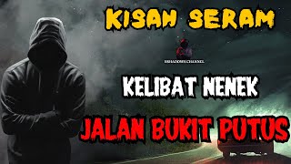 KISAH SERAM || KELIBAT NENEK DI JALAN BUKIT PUTUS #hantuseram #bukitputus #seram