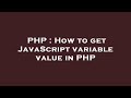 PHP : How to get JavaScript variable value in PHP
