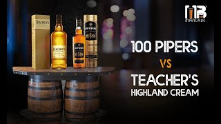 Teacher's Highland Cream vs 100 Pipers Comparison | What's The Difference?