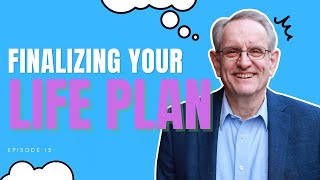 Episode 15: Finalizing Your Plan