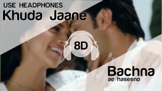 Khuda Jaane 8D Audio Song - Bachna Ae Haseeno | Ranbir Kapoor | Deepika Padukone | KK | Shilpa
