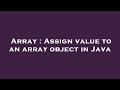 Array : Assign value to an array object in Java