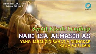 KISAH NABI ISA AS #1 : Nabi Yang Dipersepsikan Saling Bertentangan Antara Yahudi, Kristen & Islam