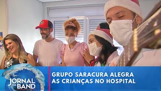 Grupo Saracura alegra as crianças no hospital durante o Natal | Jornal da Band