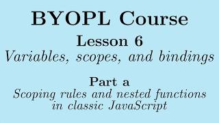 [BYOPL:L6a] Scoping rules and nested functions in classic JavaScript