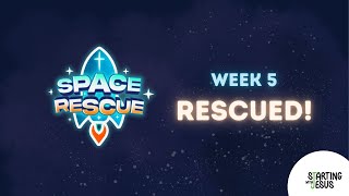 Space Rescue VBS | Rescued (Week 5)