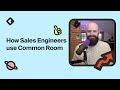 How Sales Engineers Use Common Room - POVs, Expansions, Social Selling