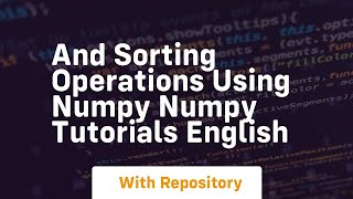 And sorting operations using numpy numpy tutorials english