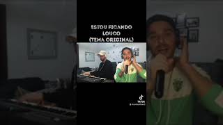 Estou ficando louco ( tema original )