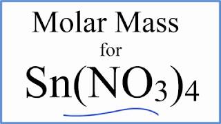 Molar Mass / Molecular Weight of Sn(NO3)4: Tin (IV) Nitrate