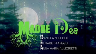 Daniela Nespolo, Elisabeth Angeli e Anna Maria Allegretti - Madre DEA (video ufficiale)