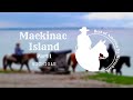 Mackinac Island - Part 1