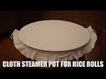 How to Make Cloth Steamer Pot for Rice Rolls (Fawm Kauv, Banh Cuon and Cheung Fun)