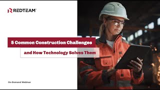 Webinar: 5 Common Construction Challenges and How Technology Solves Them