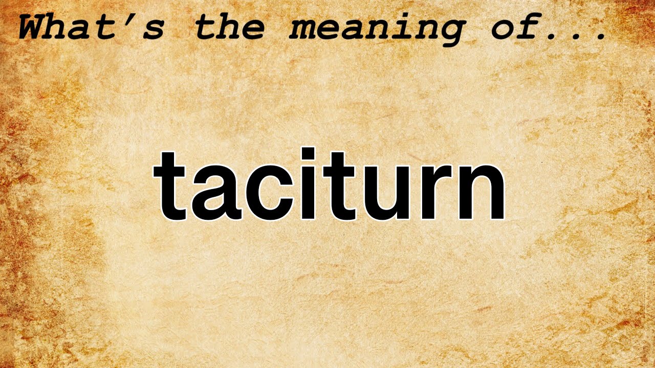 Taciturn Meaning : Definition Of Taciturn - YouTube