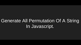 Find All Permutation Of A String In JavaScript. #recursion #javascript