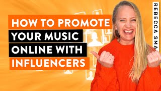 How to find and use influencers to promote your music online & go viral