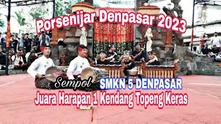 Juara Harapan 1 Kendang Topeng Keras Porsenijar Denpasar 2023 | SMKN 5 DENPASAR