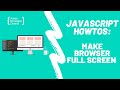 How To Make the Browser Full Screen With JavaScript