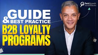 B2B Loyalty Program Best Practices - Mastering Loyalty Programs for Tech - TechGrowth Insights