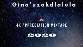 4k Appreciation Mixtape Gino'uzokdlalela