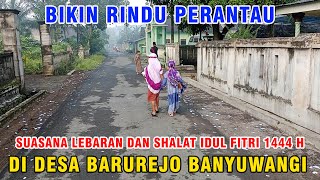 Suasana Lebaran di Kampung Desa Barurejo - Idul Fitri 1444 H 2023