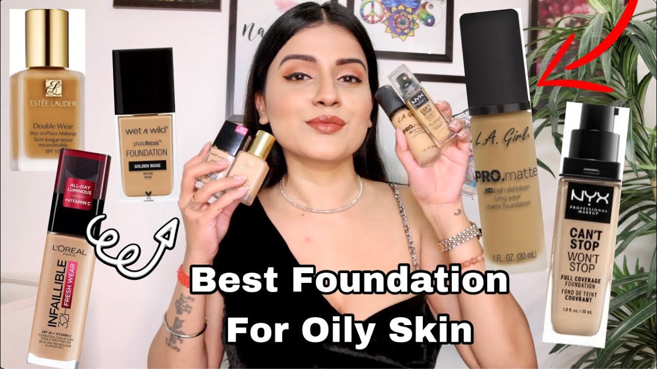 TOP 5 FOUNDATION FOR OILY SKIN | Best Foundation For Oily/Combination ...