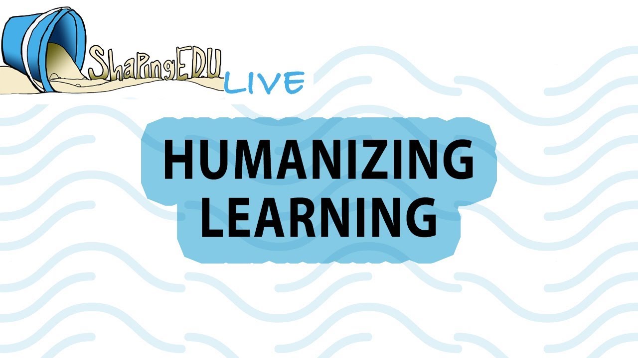 Humanizing Learning Youtube