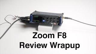Zoom F8 Review Wrapup