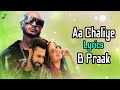 Aa Chaliye (LYRICS) Honeymoon | B Praak | Gippy Grewal, Jasmin Bhasin | Jaani