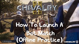 Chivalry 2 - How To Launch A Bot Match (Offline Practice)