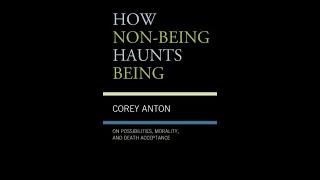 Corey Anton:  HOW NON-BEING HAUNTS BEING