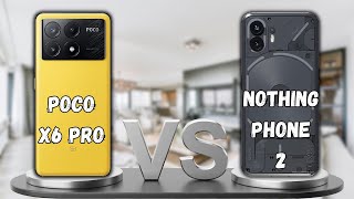 POCO X6 PRO VS NOTHING PHONE 2 | FULL COMPARISON 🔥