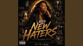 I NEED NEW HATERS