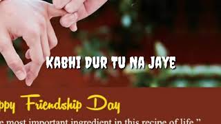 Mere Dil Ki Ye Dua Hai Kabhi door Tu Na Jaye //Friendship Day WhatsApp status//