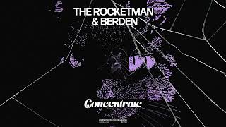 The Rocketman \u0026 Berden - Concentrate