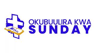 KBC OKUBUULIRA KWA SUNDAY - \