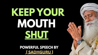 Once You Know This Secret, Keep Your Mouth Shut | Sadhguru Best Motivational Speech