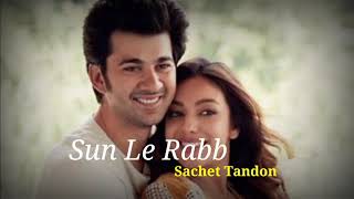 💞Suna Le Rabb Song | pal pal dil ke pass | sachet Tandon | sunny Delo. karan. Full.video🤗💋H+A 💞