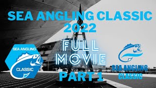 SEA ANGLING CLASSIC 2022 -  FULL MOVIE PART 1