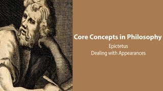 Epictetus, Discourses | Dealing with Appearances | Philosophy Core Concepts