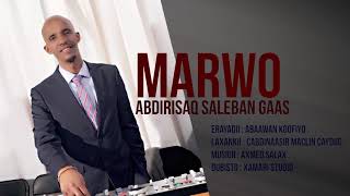 ABDIRISAAQ SALEBAN GAAS- New Song  - MARWO 2019