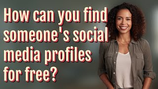 How can you find someone's social media profiles for free?