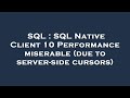 SQL : SQL Native Client 10 Performance miserable (due to server-side cursors)