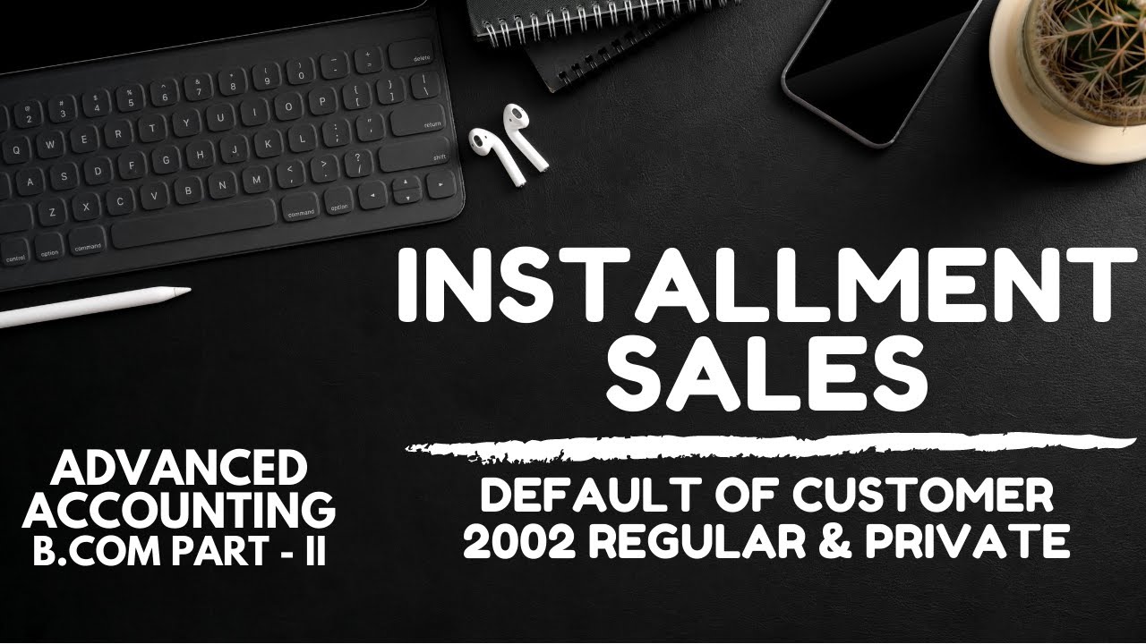 Installment Sales - Default Of Customer -2002 R/P (Advanced Accounting ...