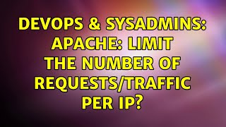 DevOps & SysAdmins: Apache: Limit the Number of Requests/Traffic per IP? (4 Solutions!!)